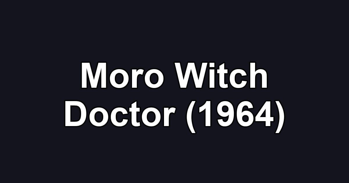 Moro Witch Doctor (1964)