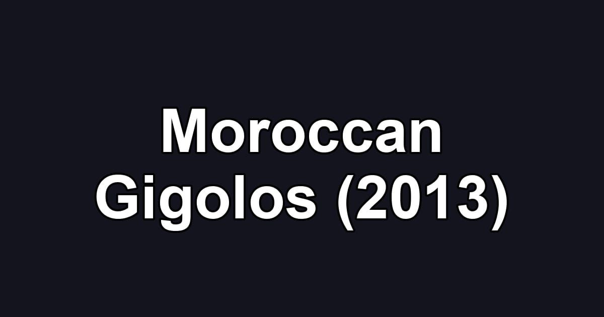 Moroccan Gigolos (2013)