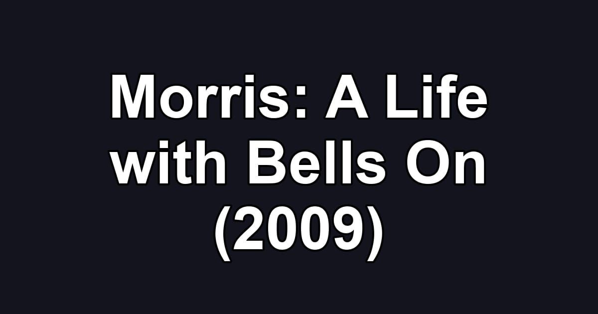 Morris: A Life with Bells On (2009)