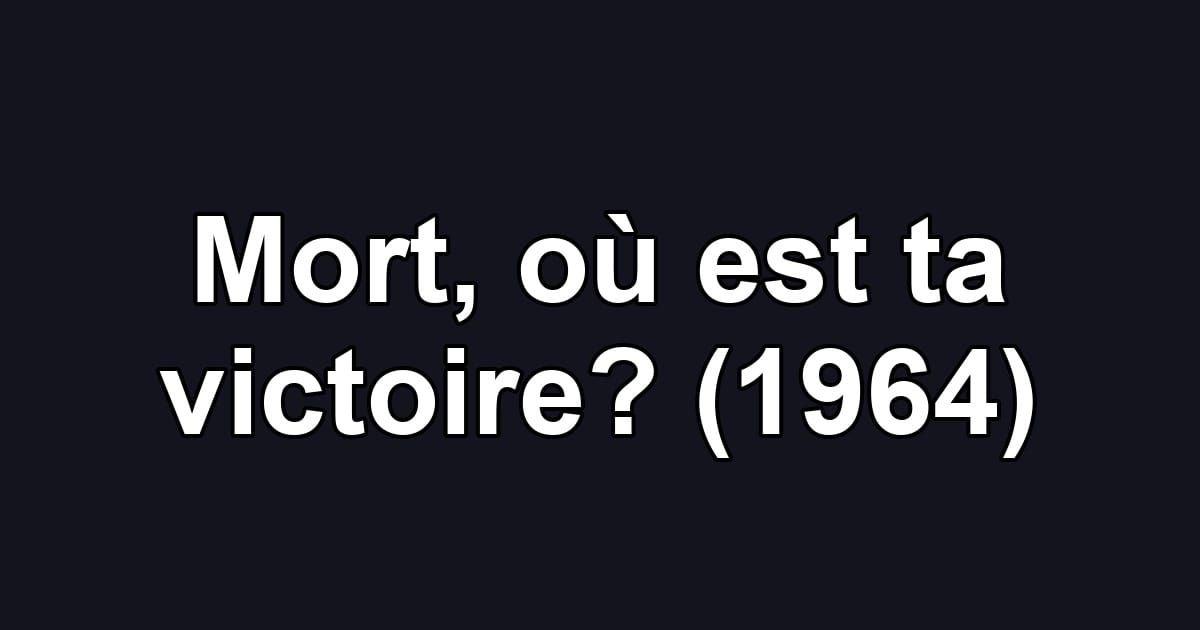 Mort, où est ta victoire? (1964)