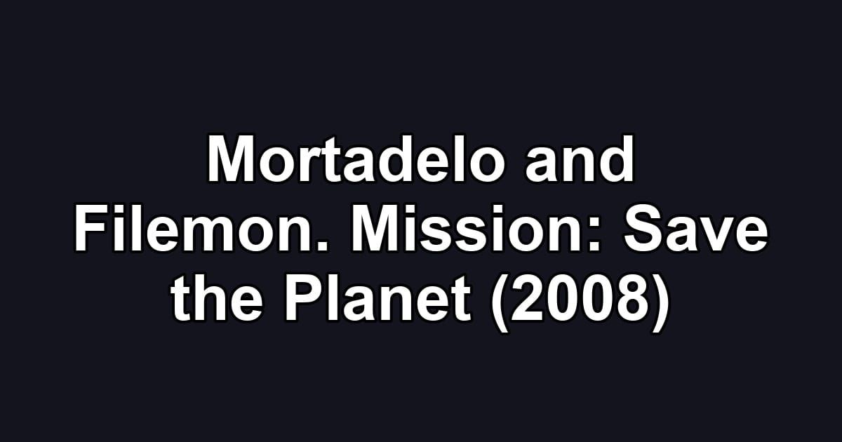 Mortadelo and Filemon. Mission: Save the Planet (2008)