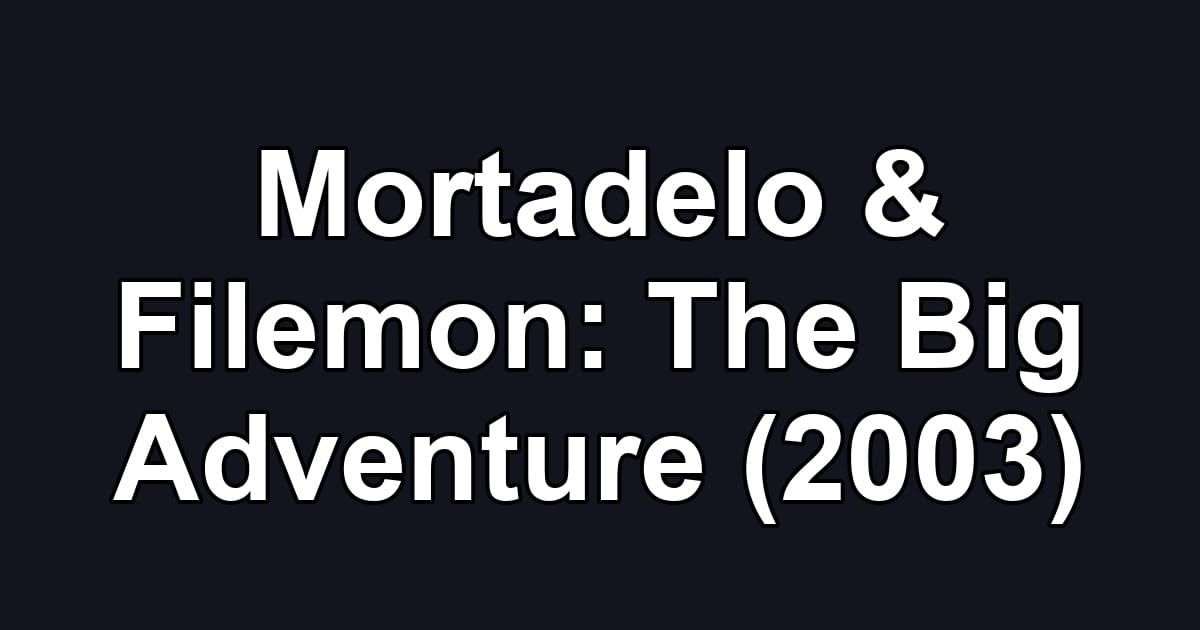 Mortadelo & Filemon: The Big Adventure (2003)