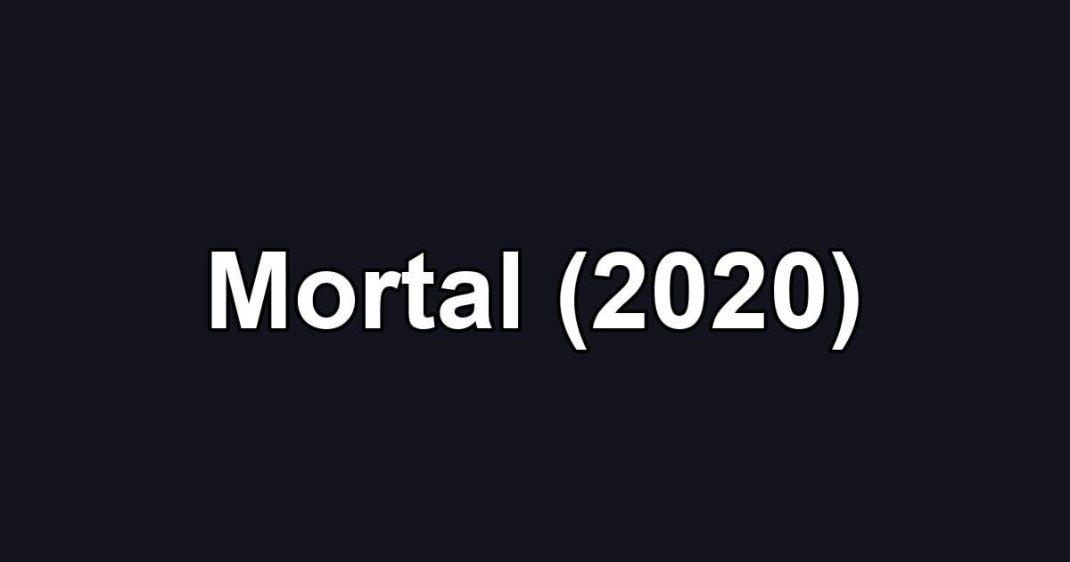 Mortal (2020)