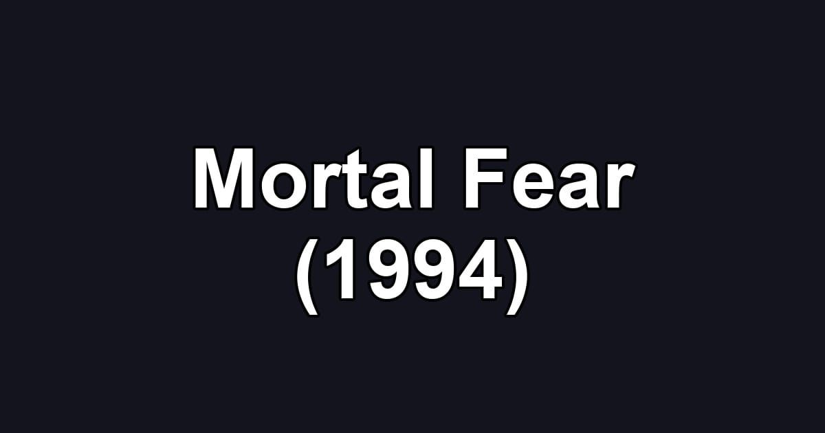 Mortal Fear (1994)