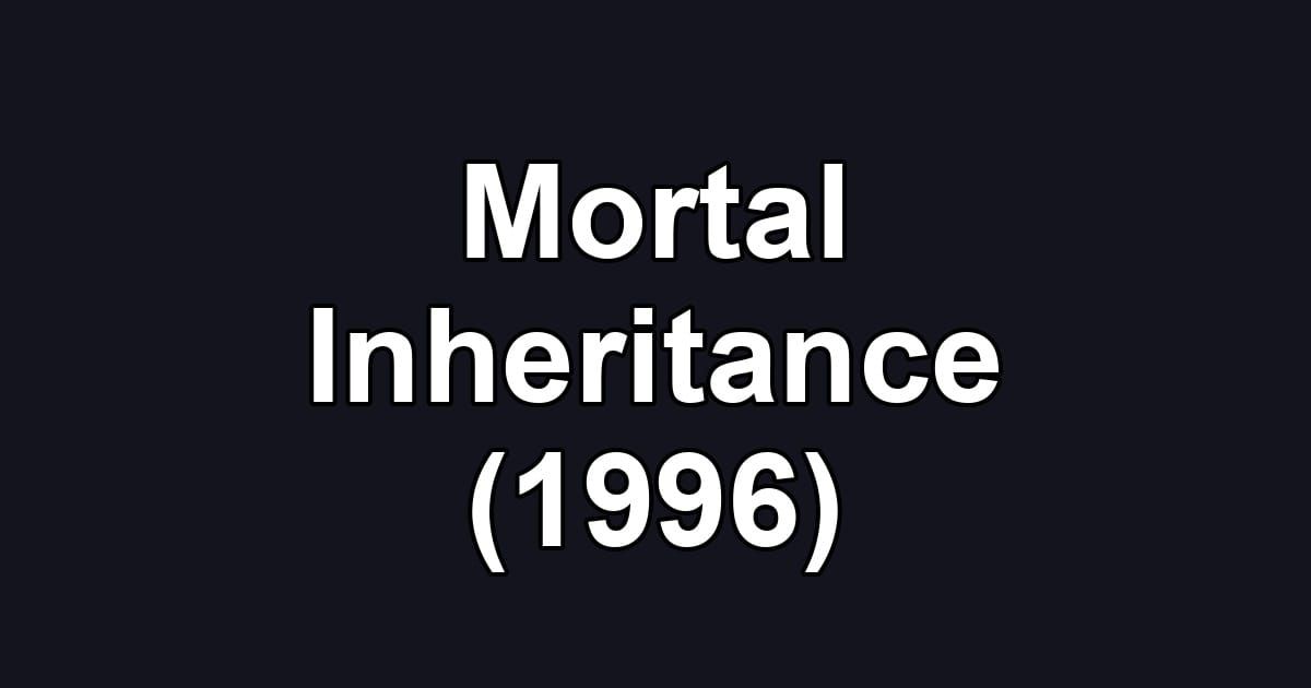 Mortal Inheritance (1996)