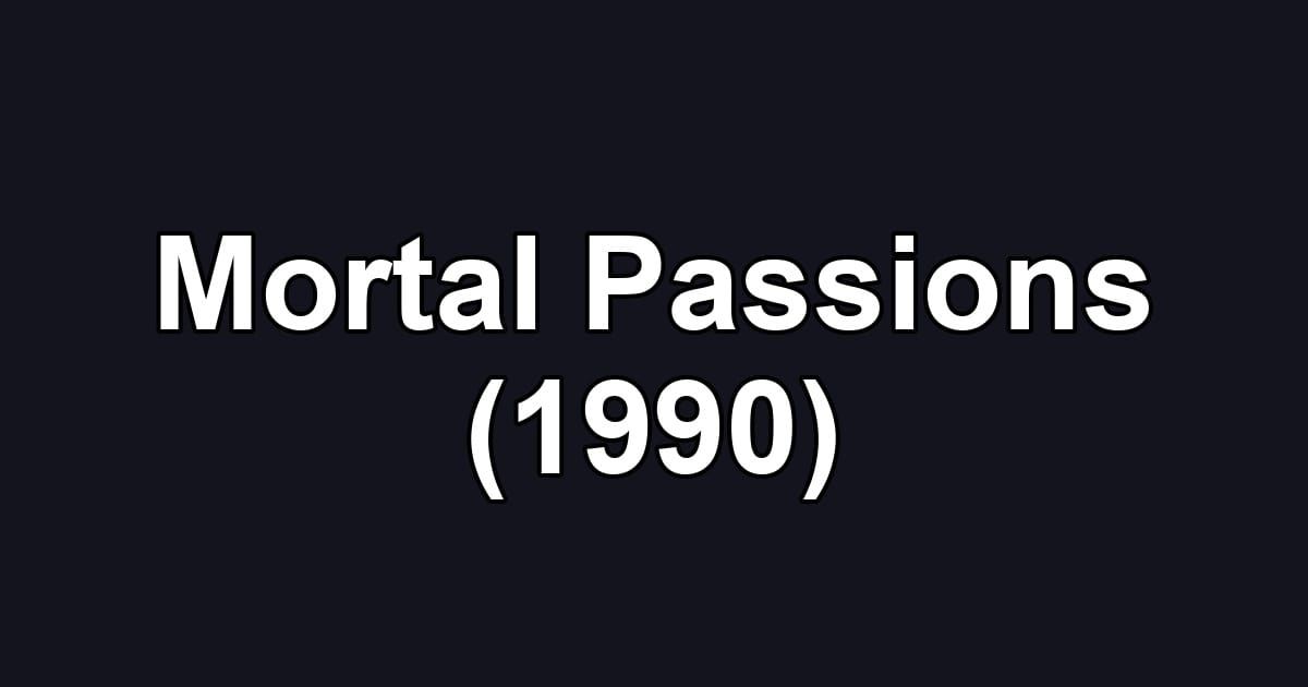 Mortal Passions (1990)