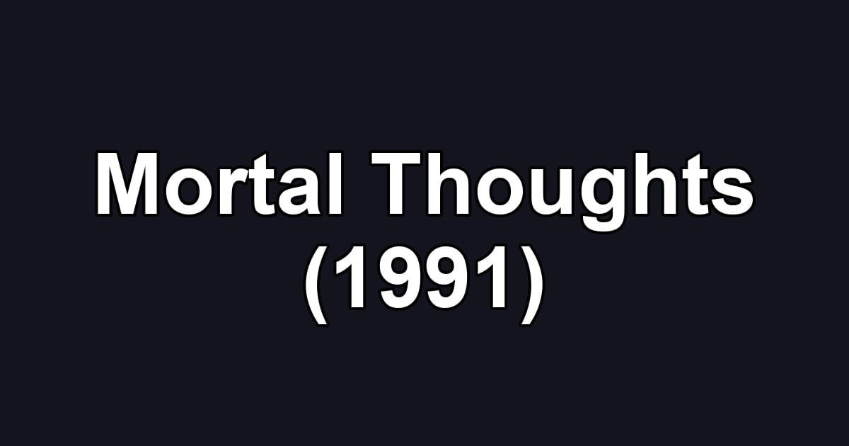 Mortal Thoughts (1991)