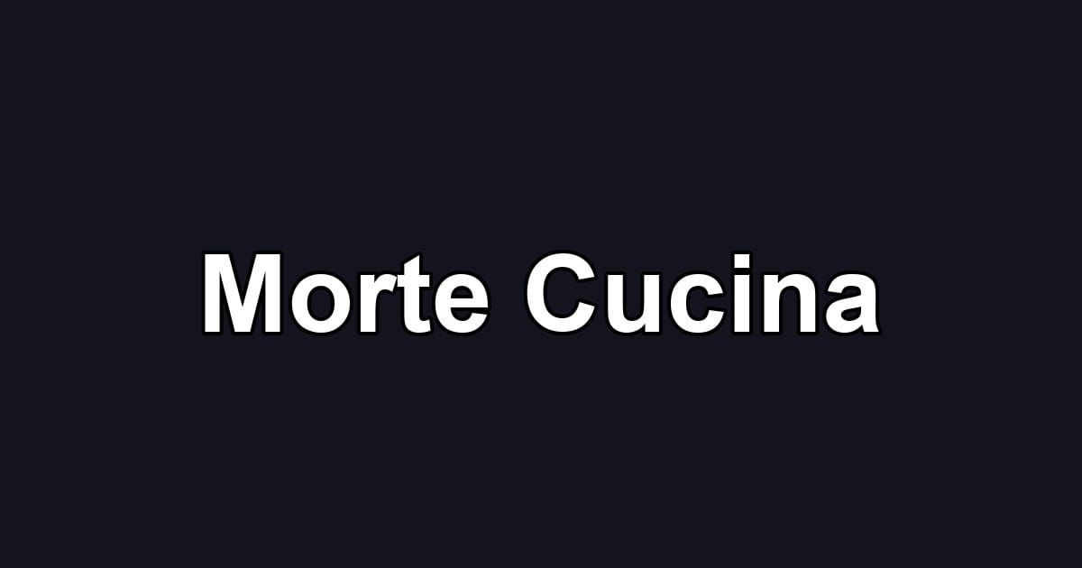 Morte Cucina