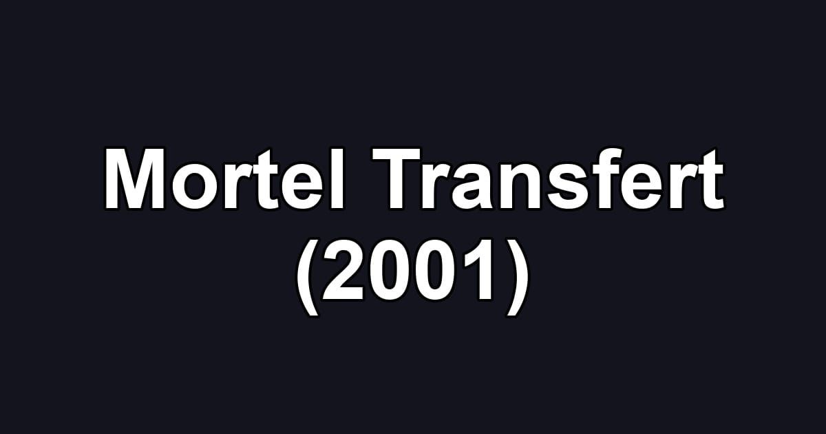 Mortel Transfert (2001)