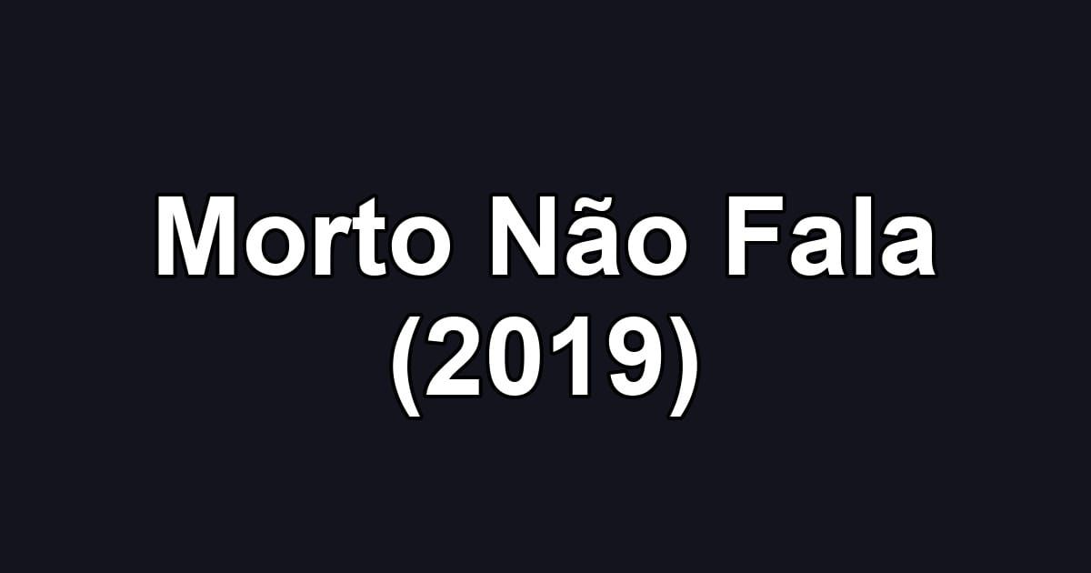 Morto Não Fala (2019)
