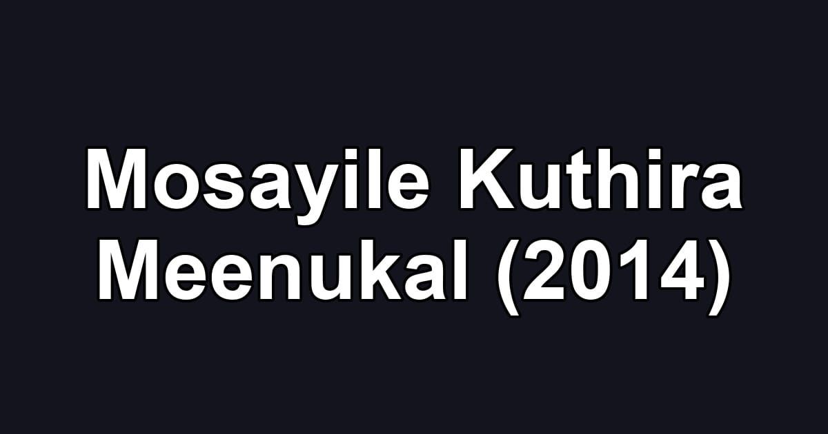 Mosayile Kuthira Meenukal (2014)