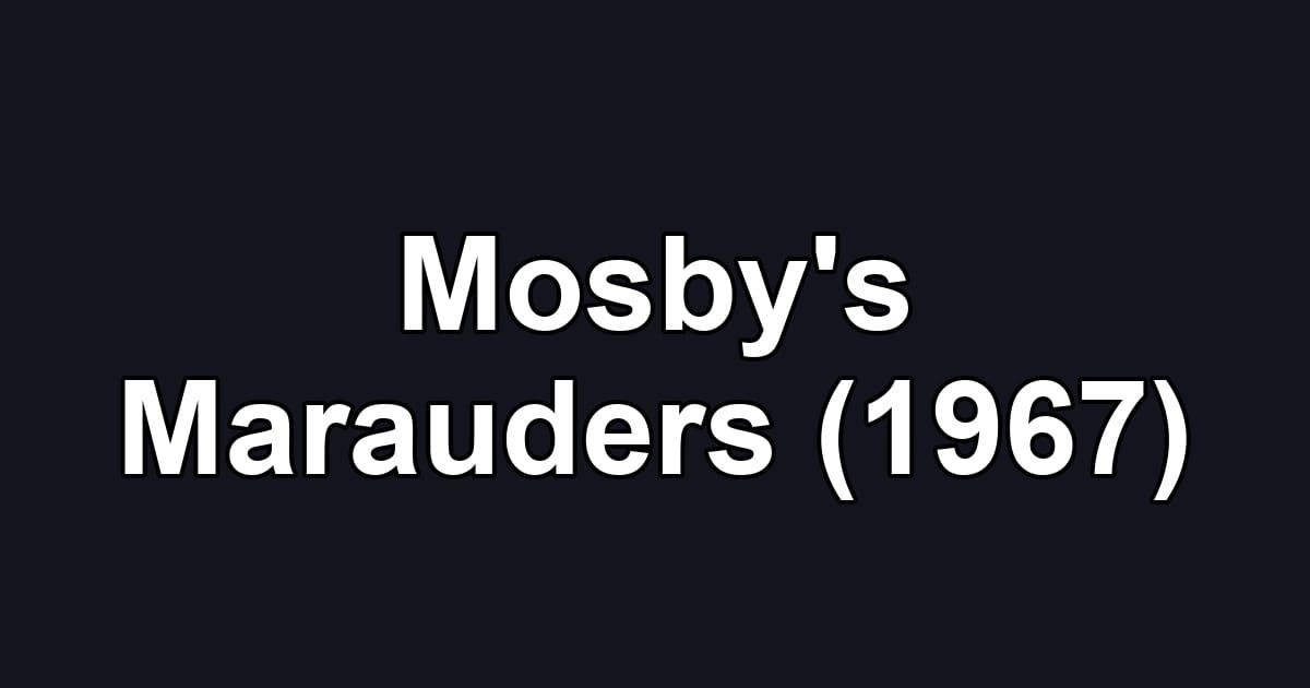 Mosby's Marauders (1967)