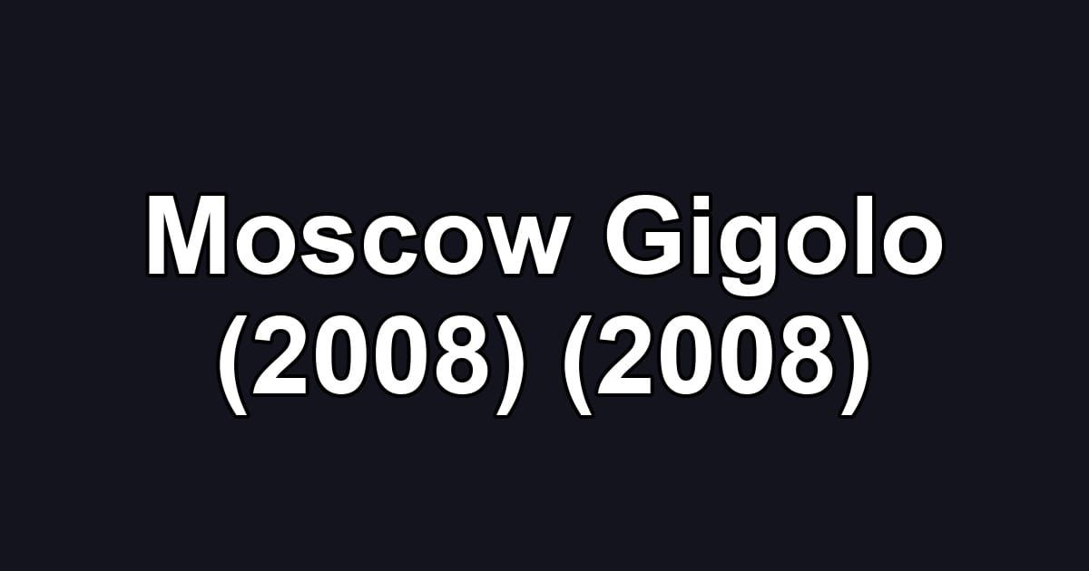 Moscow Gigolo (2008) (2008)