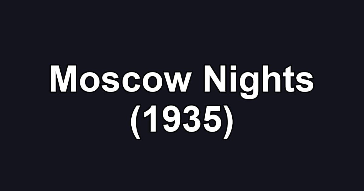 Moscow Nights (1935)
