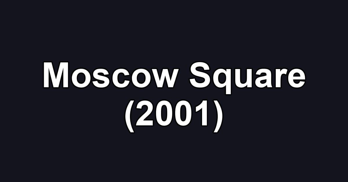 Moscow Square (2001)