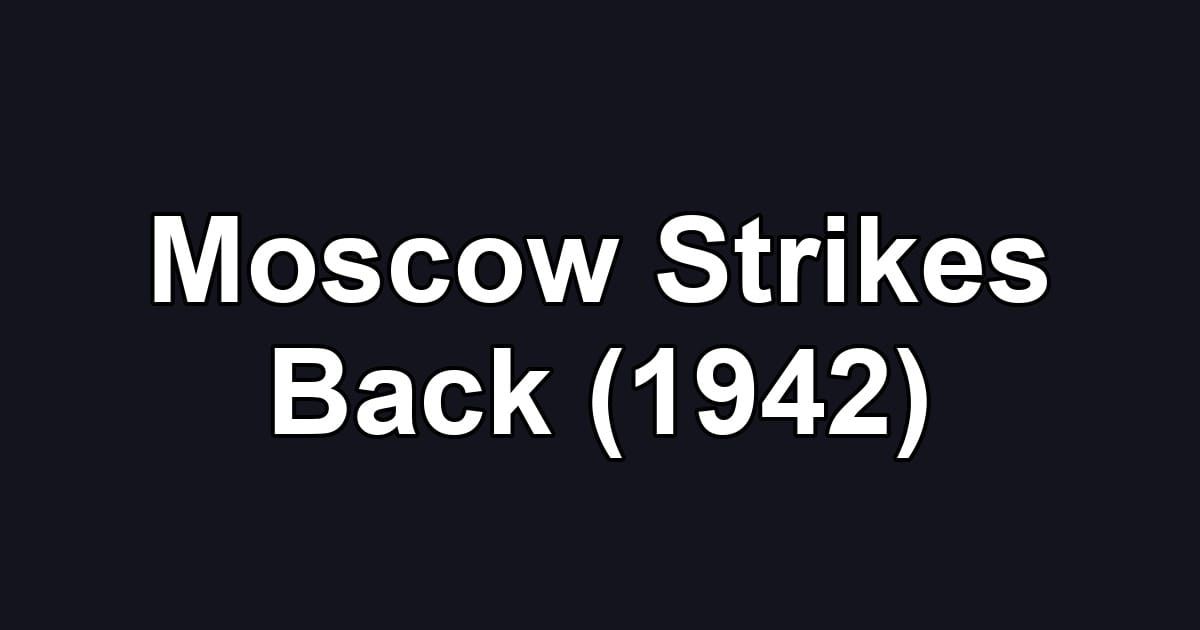 Moscow Strikes Back (1942)