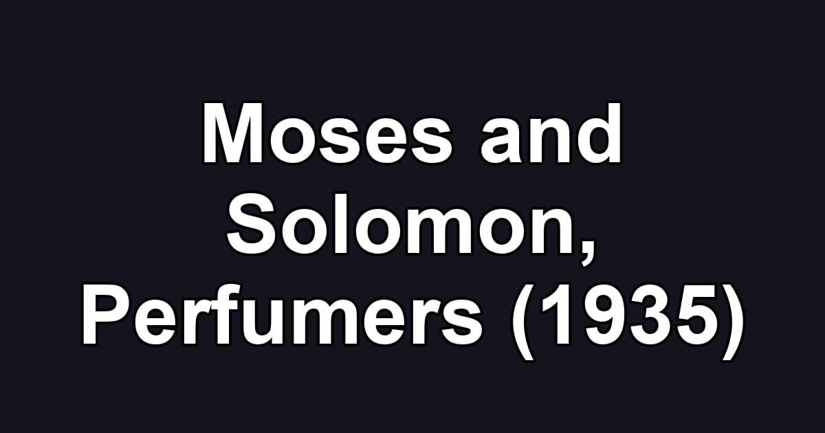 Moses and Solomon, Perfumers (1935)