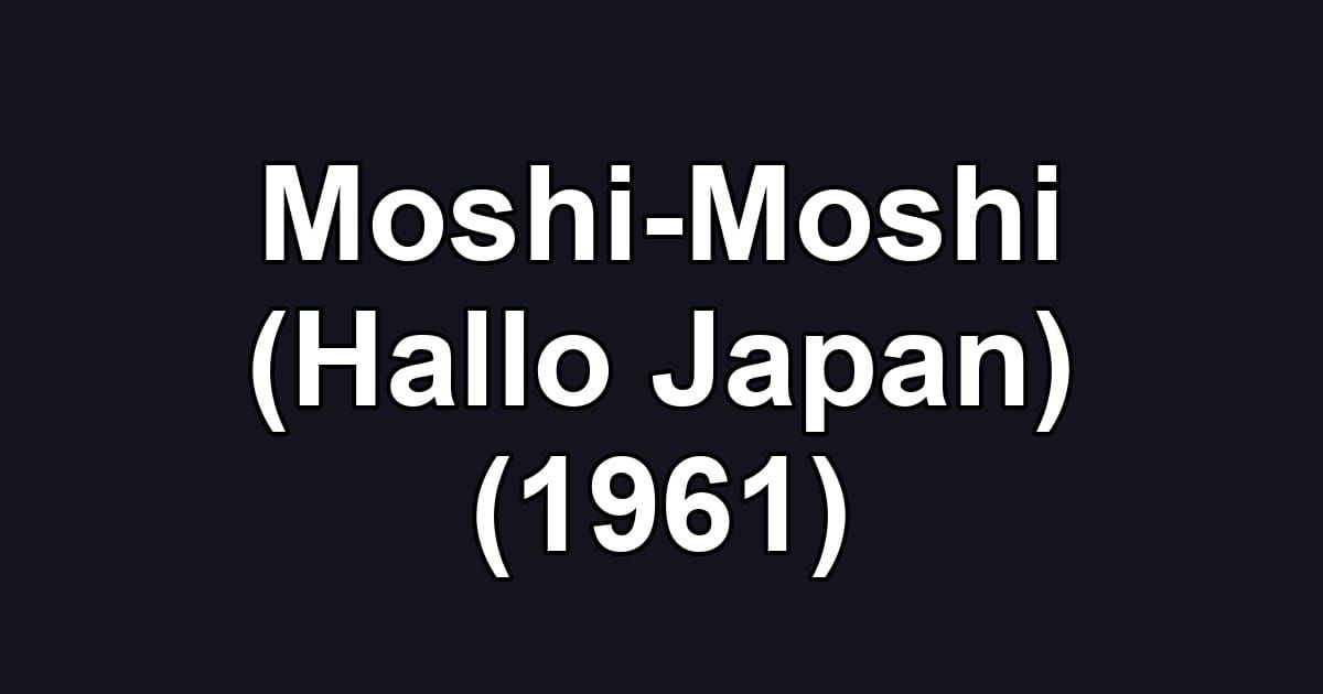 Moshi-Moshi (Hallo Japan) (1961)