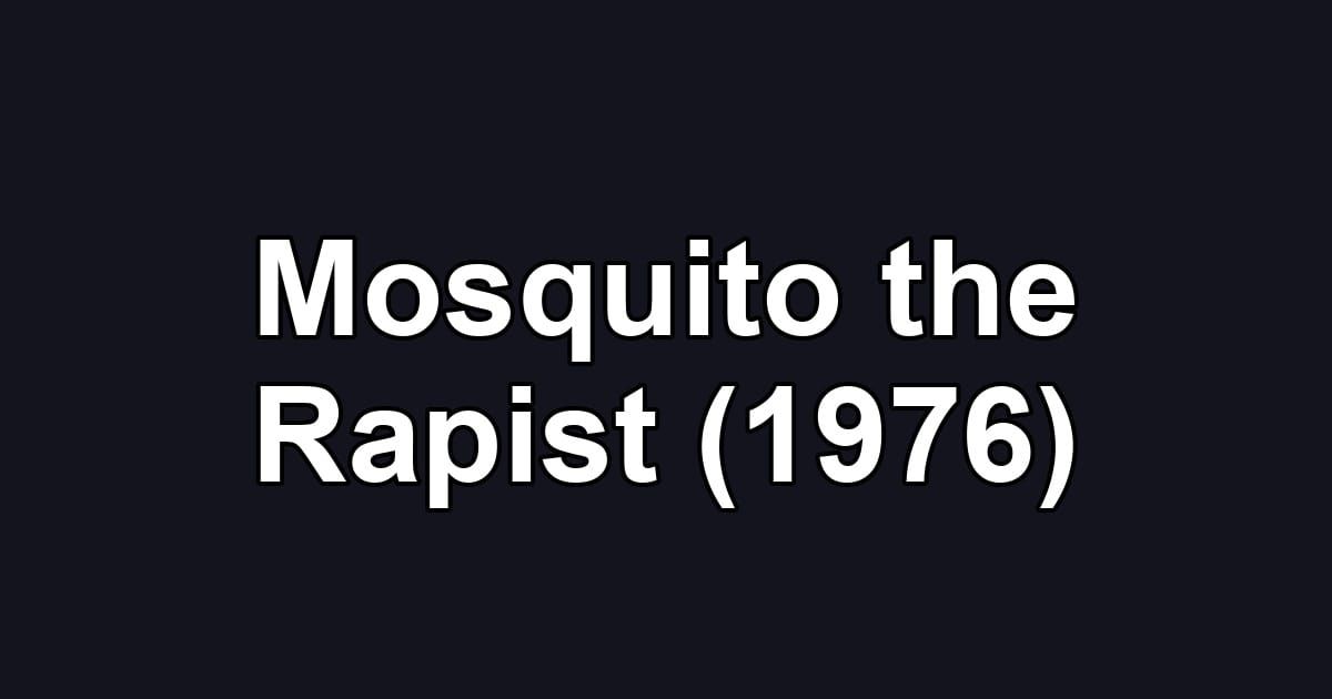Mosquito the Rapist (1976)