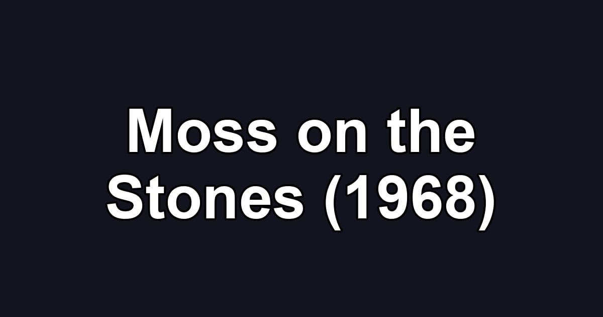 Moss on the Stones (1968)