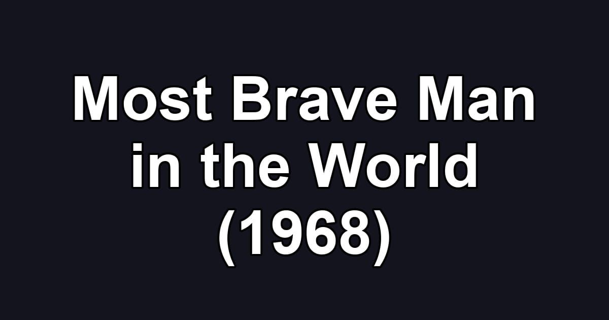 Most Brave Man in the World (1968)