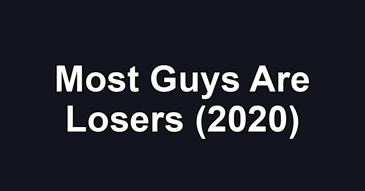 Most Guys Are Losers (2020)