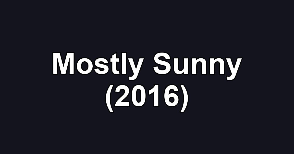 Mostly Sunny (2016)