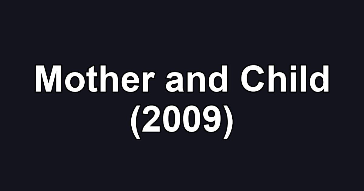 Mother and Child (2009)
