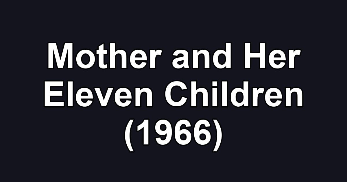 Mother and Her Eleven Children (1966)