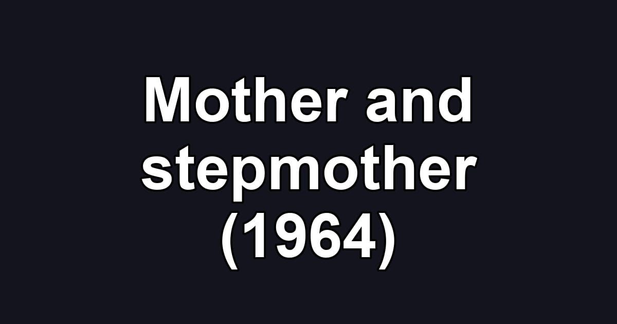 Mother and stepmother (1964)