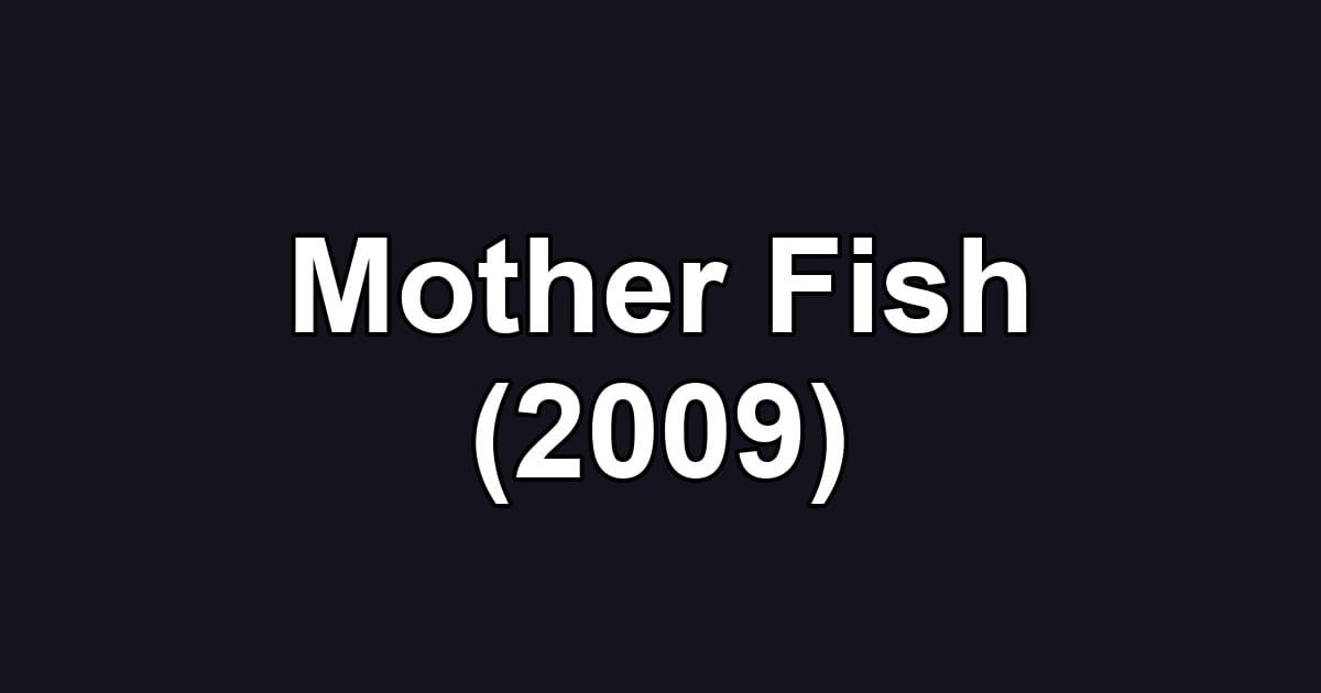 Mother Fish (2009)