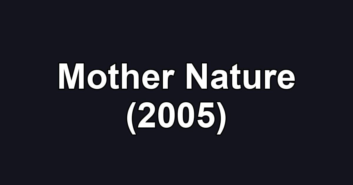 Mother Nature (2005)
