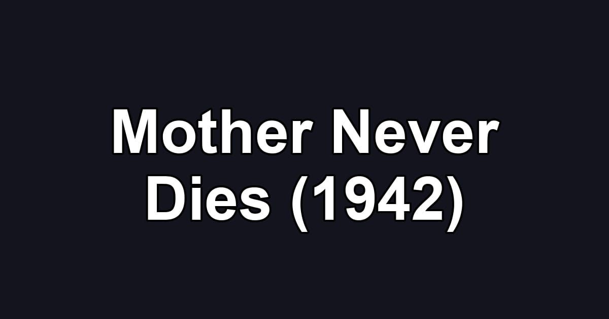 Mother Never Dies (1942)