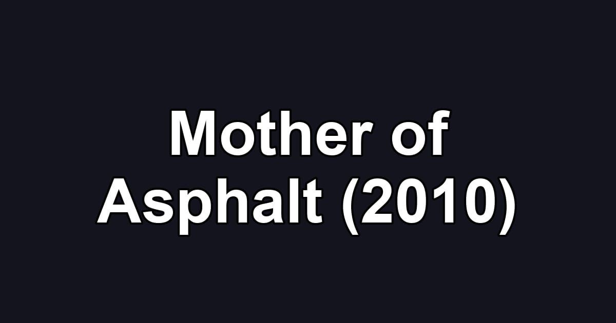 Mother of Asphalt (2010)
