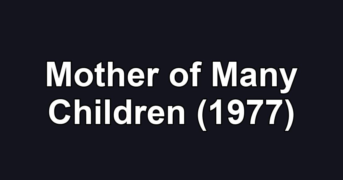 Mother of Many Children (1977)