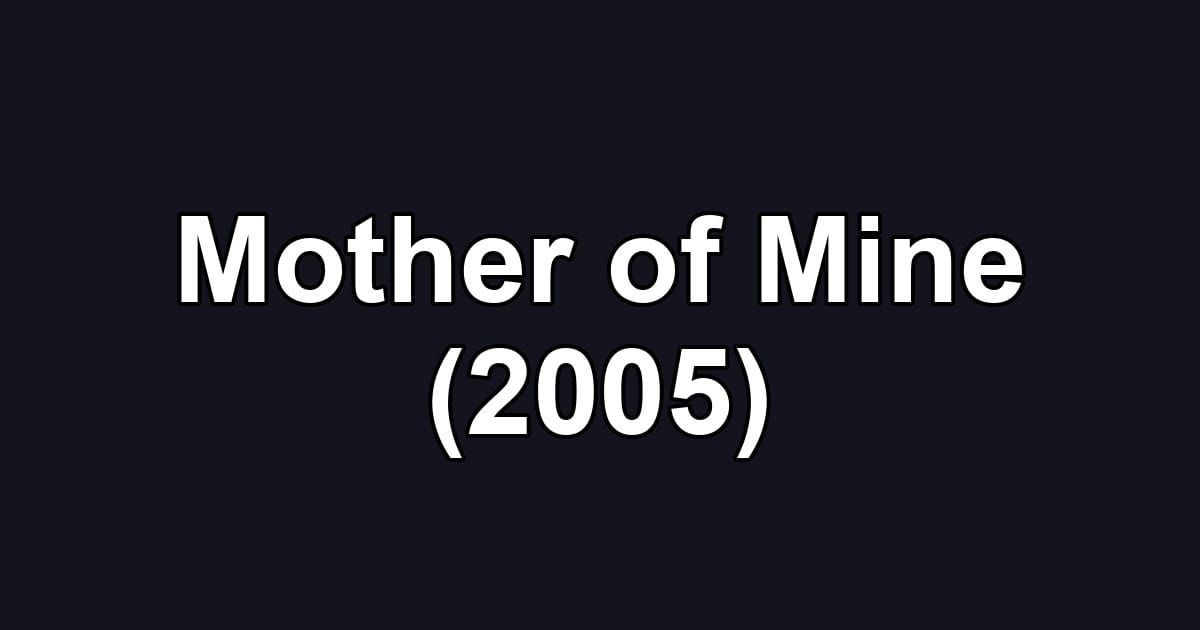 Mother of Mine (2005)