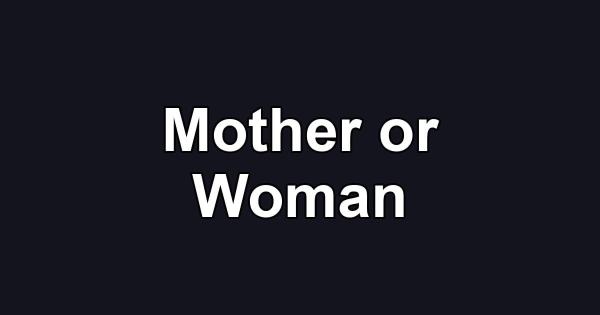 Mother or Woman