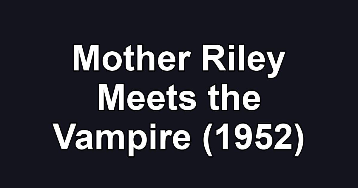 Mother Riley Meets the Vampire (1952)