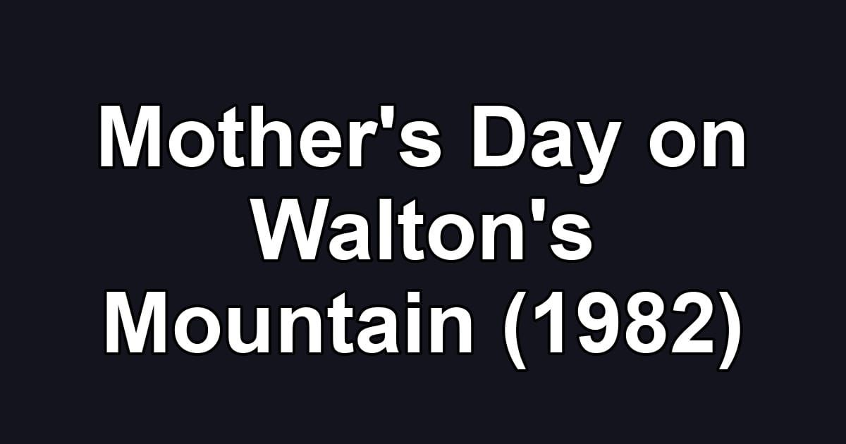 Mother's Day on Walton's Mountain (1982)