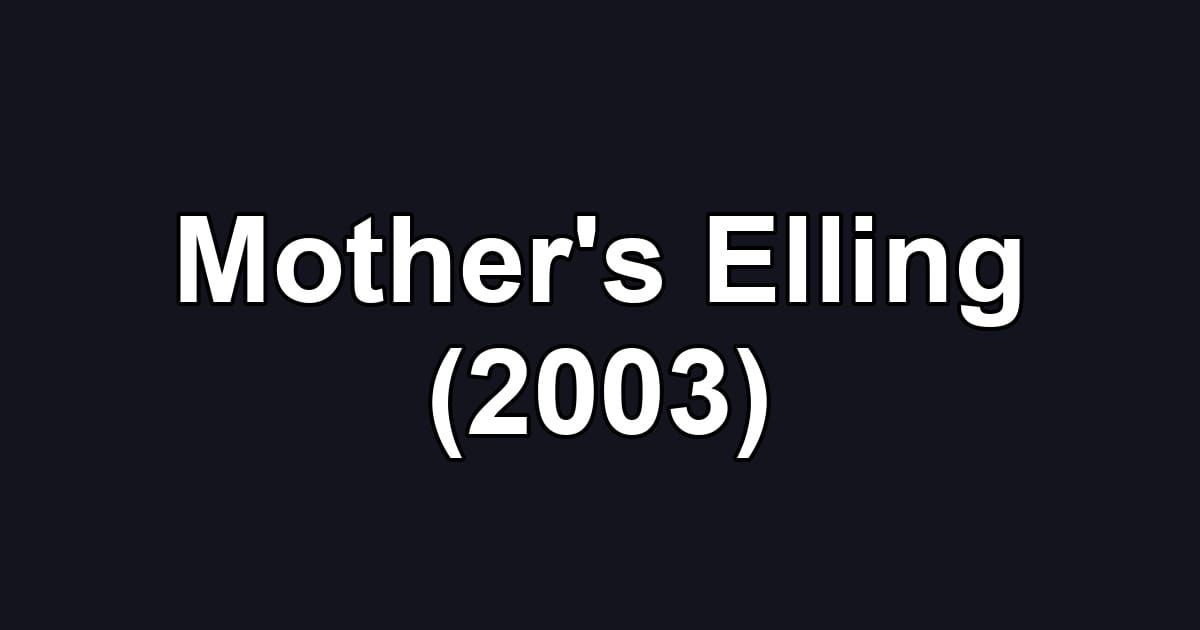 Mother's Elling (2003)