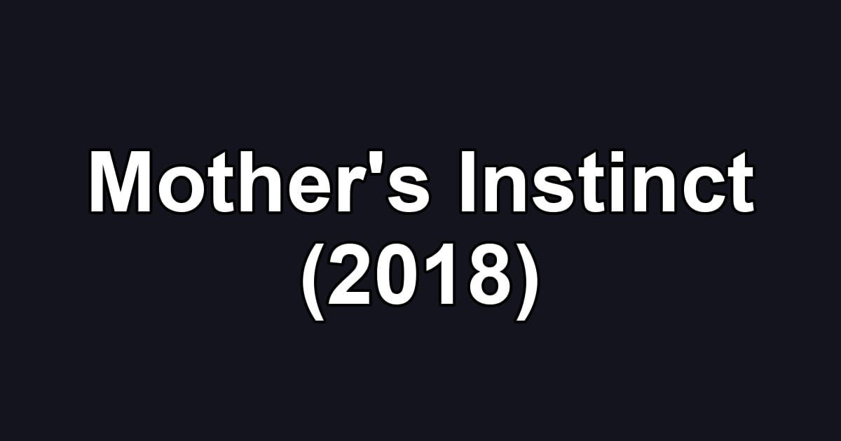 Mother's Instinct (2018)