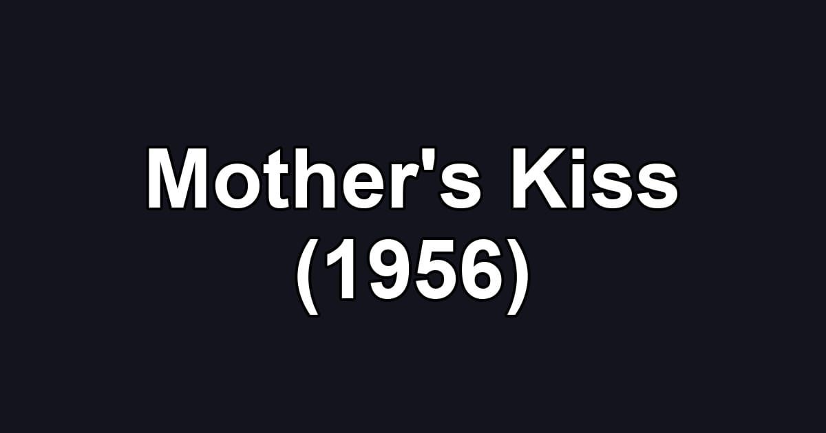 Mother's Kiss (1956)