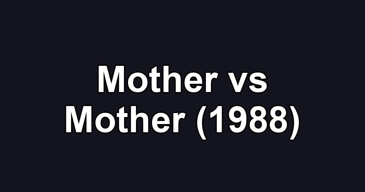 Mother vs Mother (1988)