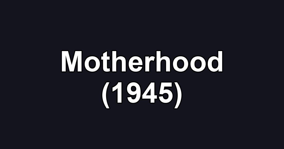 Motherhood (1945)