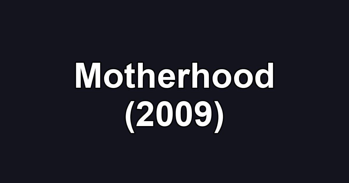 Motherhood (2009)