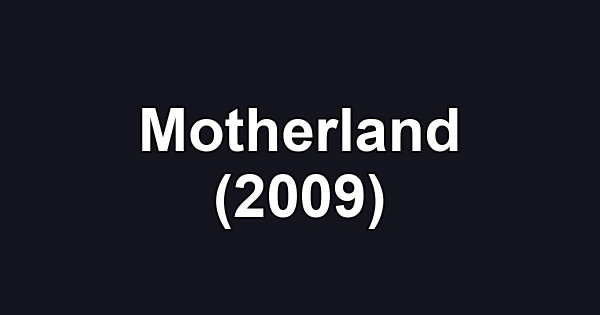 Motherland (2009)