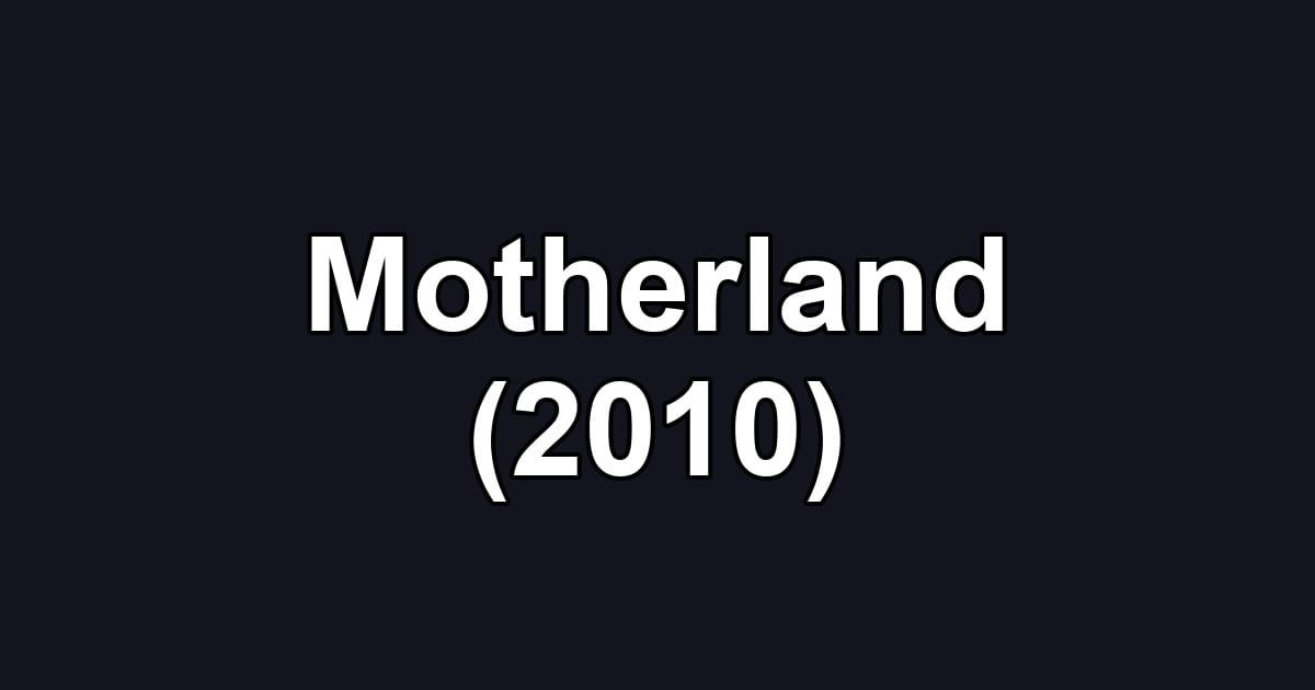 Motherland (2010)