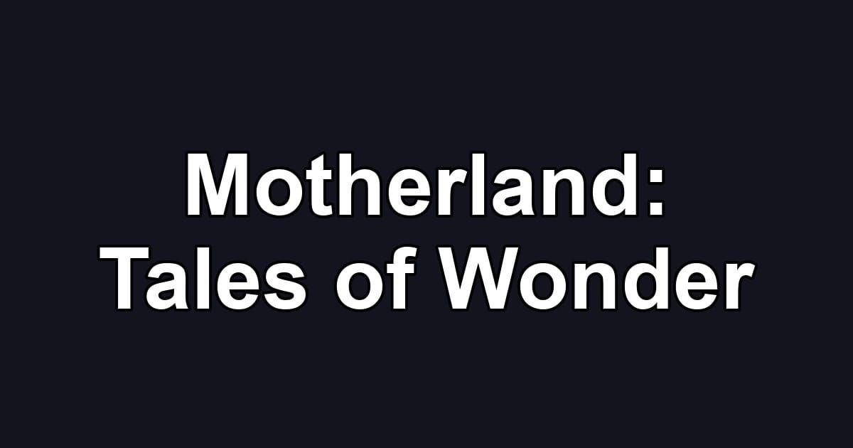 Motherland: Tales of Wonder