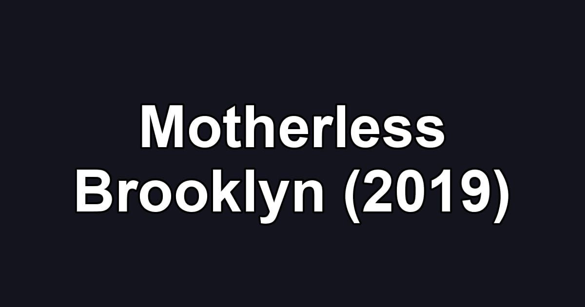 Motherless Brooklyn (2019)