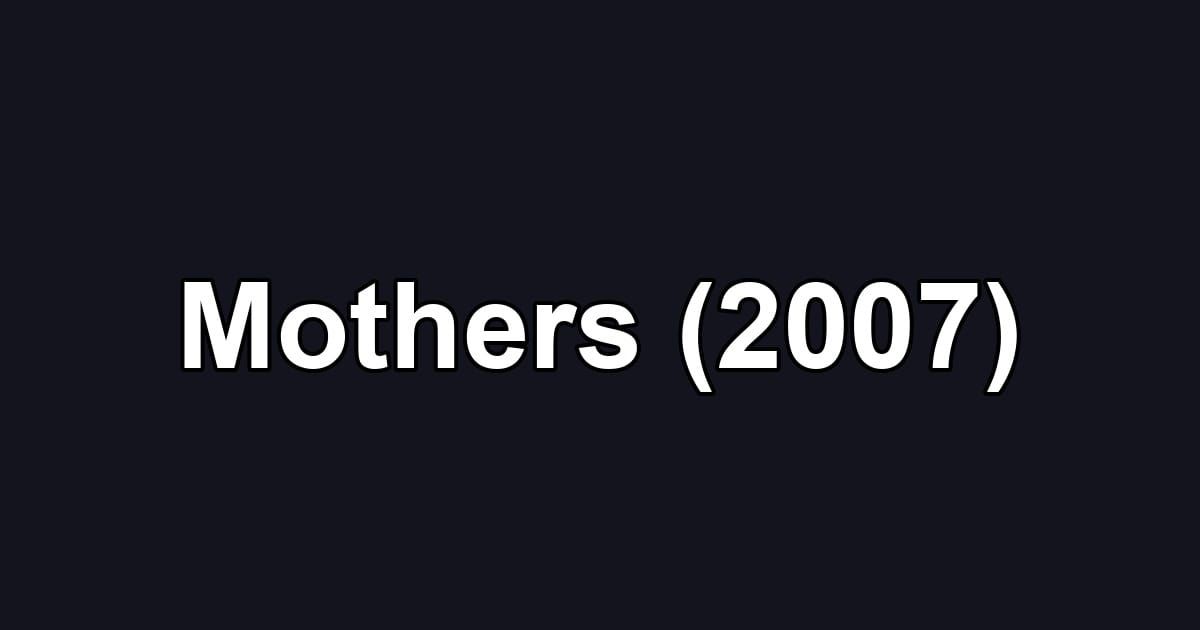 Mothers (2007)